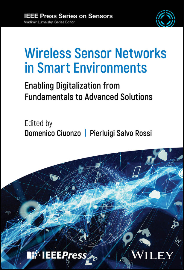 Wireless Sensor Networks in Smart Environments; Enabling Digitalization from Fundamentals to Advanced Solutions (Hardback) 9781394249824