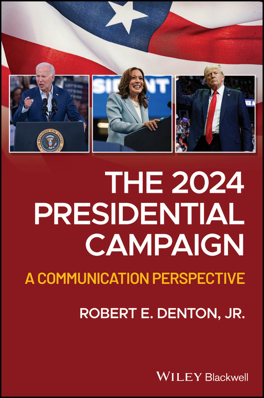 The 2024 Presidential Campaign; A Communication Perspective (Paperback / softback) 9781394250363
