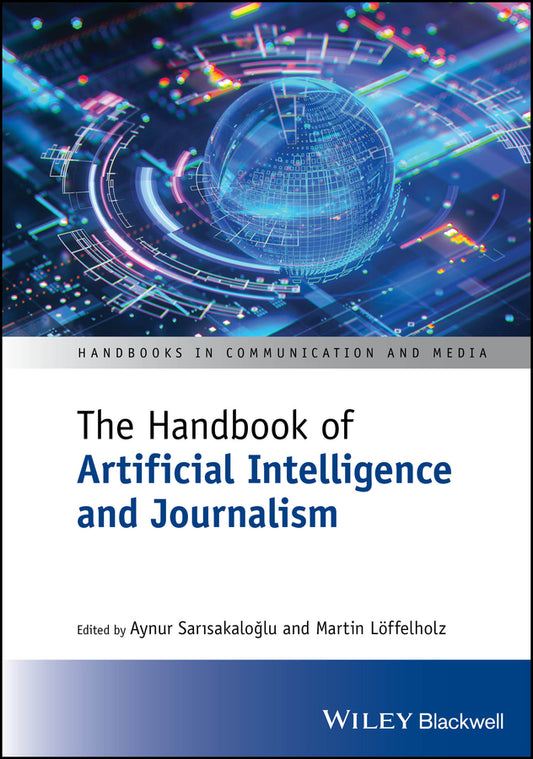 The Handbook of Artificial Intelligence and Journalism (Hardback) 9781394250394