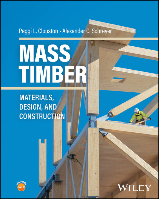 Mass Timber; Materials, Design, and Construction (Hardback) 9781394251247