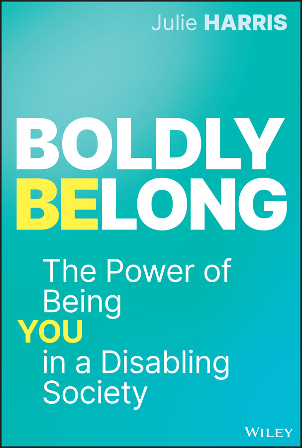 Boldly Belong; The Power of Being You In a Disabling Society (Hardback) 9781394251353