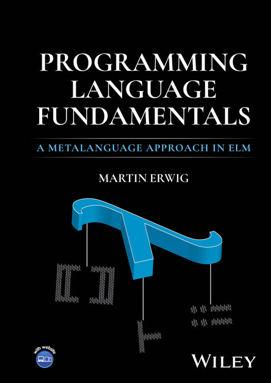 Programming Language Fundamentals; A Metalanguage Approach in Elm (Hardback) 9781394251537