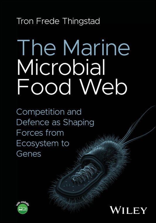 The Marine Microbial Food Web; Competition and Defence as Shaping Forces from Ecosystem to Genes (Hardback) 9781394251629
