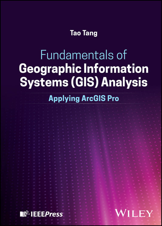 Fundamentals of Geographic Information Systems (GIS) Analysis; Applying ArcGIS Pro (Hardback) 9781394252169