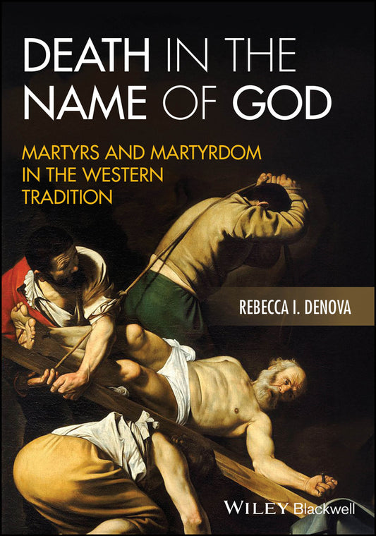 Death in the Name of God; Martyrs and Martyrdom in the Western Tradition (Paperback / softback) 9781394252923