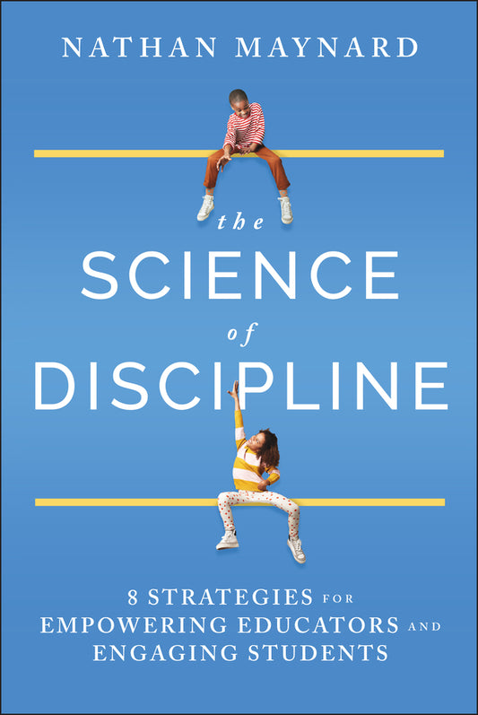 The Science of Discipline; 8 Strategies for Empowering Educators and Engaging Students (Hardback) 9781394253500