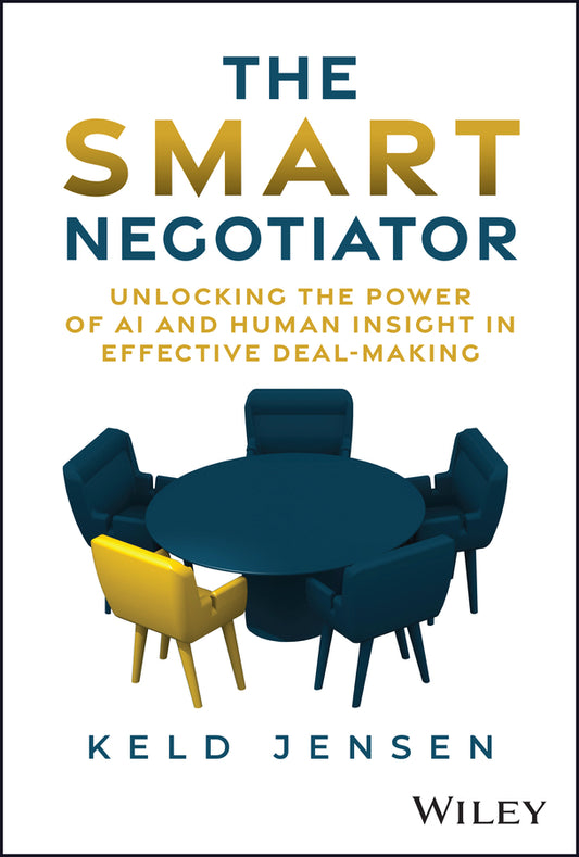 The Smart Negotiator; Unlocking the Power of AI and Human Insight in Effective Deal-Making (Hardback) 9781394255696