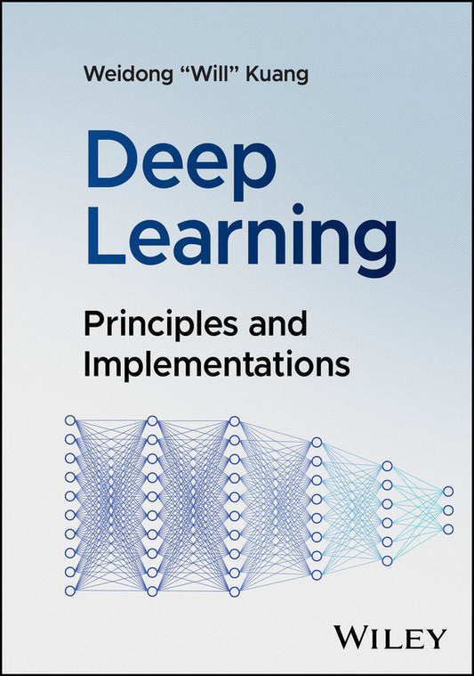 Deep Learning; Principles and Implementations (Hardback) 9781394256006