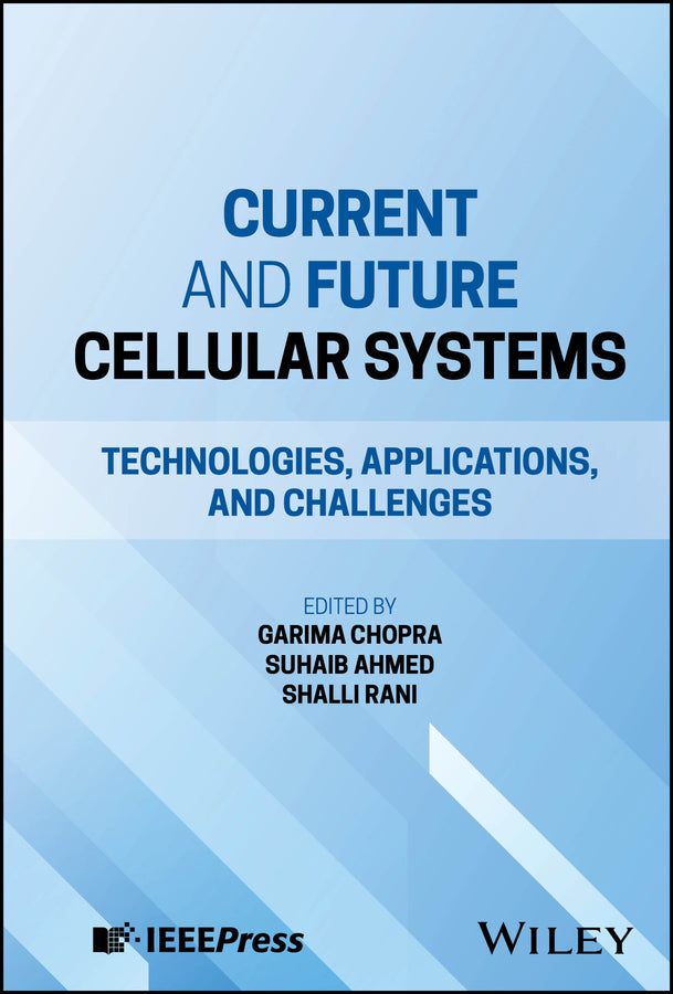 Current and Future Cellular Systems; Technologies, Applications, and Challenges (Hardback) 9781394256044
