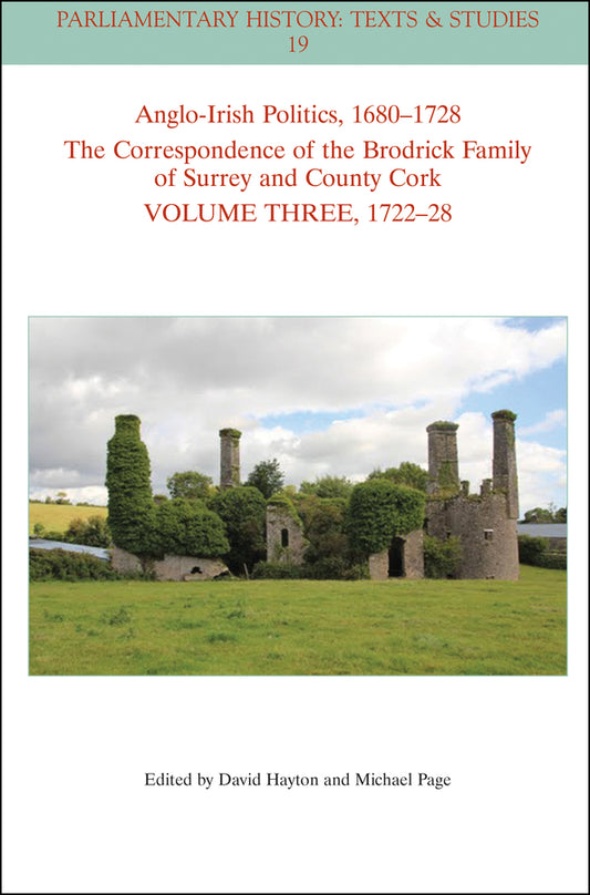 Anglo-Irish Politics, 1680-1728: The Correspondence of the Brodrick Family of Surrey and County Cork, Volume 3; 1714 - 22 (Paperback / softback) 9781394256648