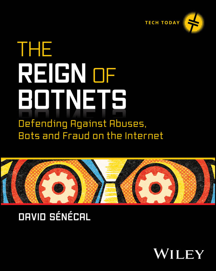 The Reign of Botnets; Defending Against Abuses, Bots and Fraud on the Internet (Paperback / softback) 9781394262410
