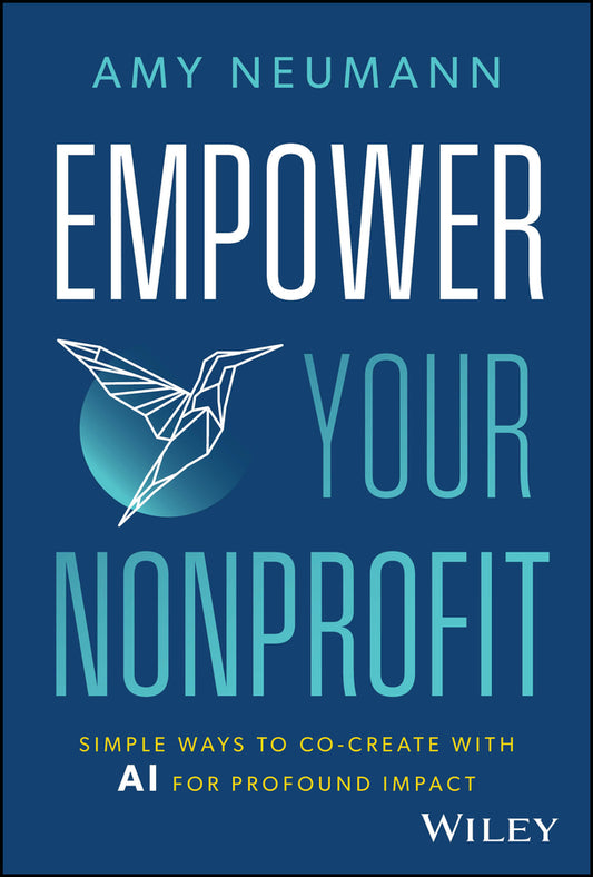 Empower Your Nonprofit; Simple Ways to Co-Create with AI for Profound Impact (Hardback) 9781394263240