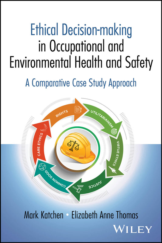 Ethical Decision-making in Occupational and Environmental Health and Safety; A Comparative Case Study Approach (Paperback / softback) 9781394263844