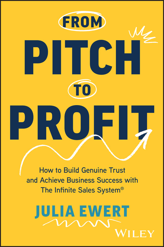 From Pitch to Profit; How to Build Genuine Trust and Achieve Business Success with The Infinite Sales System (Paperback / softback) 9781394263943