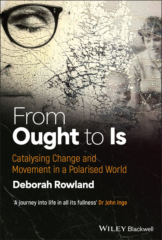 From Ought to Is; Catalysing Change and Movement in a Polarised World (Hardback) 9781394265114