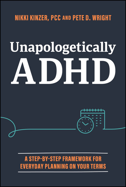 Unapologetically ADHD; A Step-by-Step Framework For Everyday Planning On Your Terms (Hardback) 9781394265428