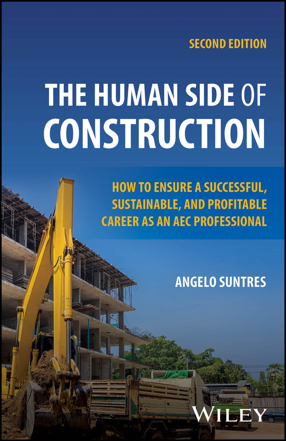 The Human Side of Construction; How to Ensure a Successful, Sustainable, and Profitable Career as an AEC Professional (Paperback / softback) 9781394266203