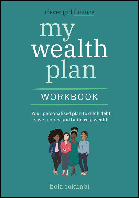 Clever Girl Finance My Wealth Plan Workbook; Your Personalized Plan to Ditch Debt, Save Money and Build Real Wealth (Paperback / softback) 9781394266913