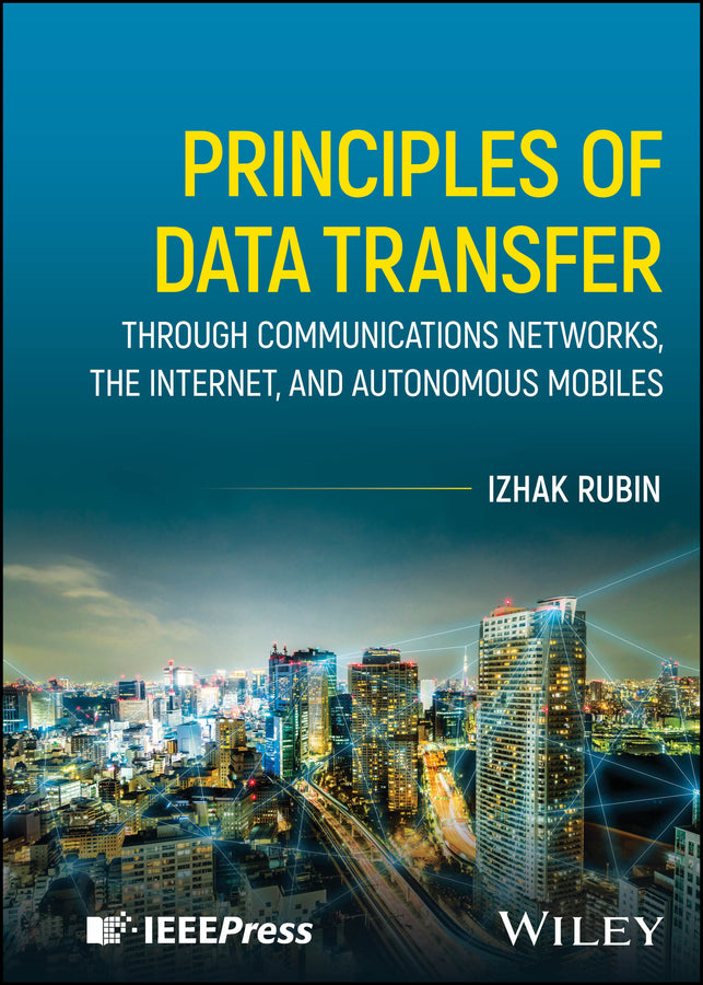 Principles of Data Transfer Through Communications Networks, the Internet, and Autonomous Mobiles (Hardback) 9781394267750