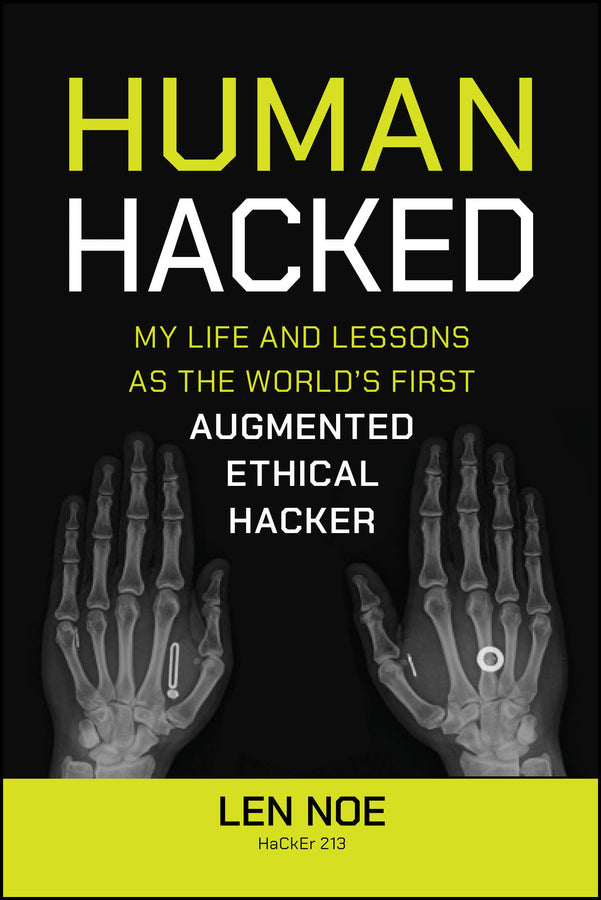 Human Hacked; My Life and Lessons as the World's First Augmented Ethical Hacker (Paperback / softback) 9781394269167