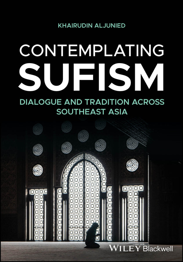 Contemplating Sufism; Dialogue and Tradition across Southeast Asia (Paperback / softback) 9781394270453