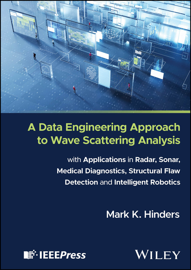A Data Engineering Approach to Wave Scattering Analysis with Applications in Radar, Sonar, Medical Diagnostics, Structural Flaw Detection and Intelligent Robotics (Hardback) 9781394271221