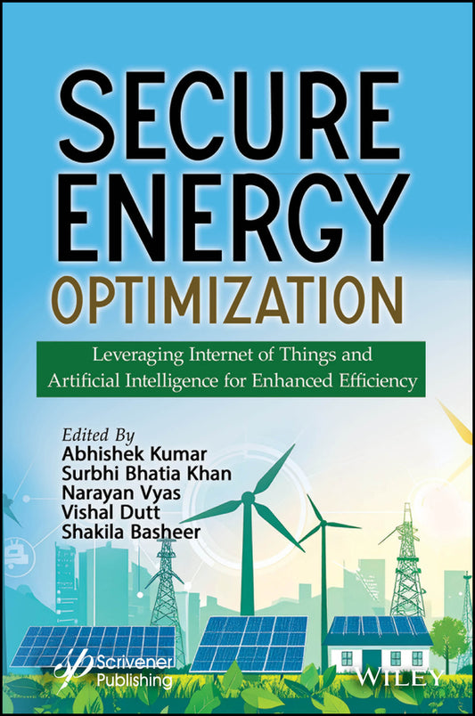 Secure Energy Optimization; Leveraging Internet of Things and Artificial Intelligence for Enhanced Efficiency (Hardback) 9781394271818