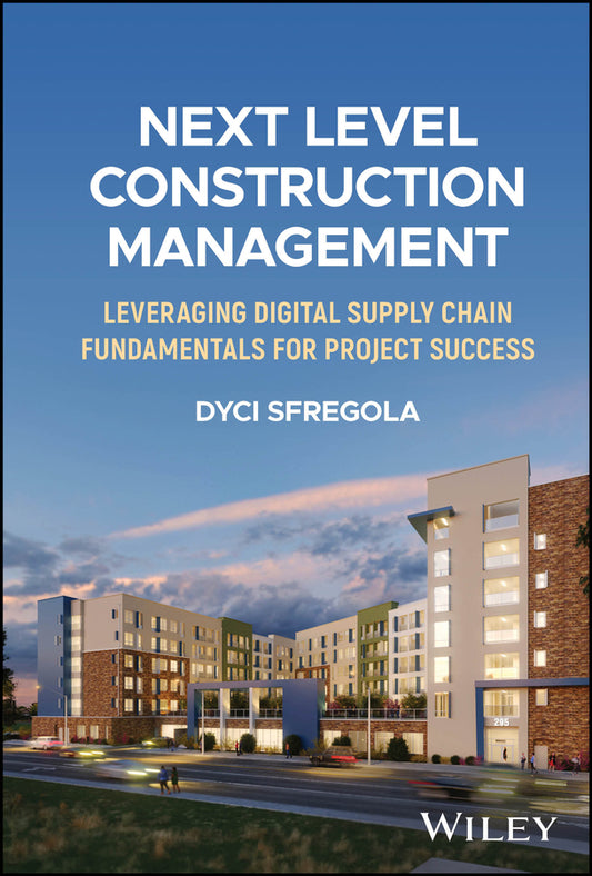 Next Level Construction Management; Leveraging Digital Supply Chain Fundamentals for Project Success (Hardback) 9781394273843