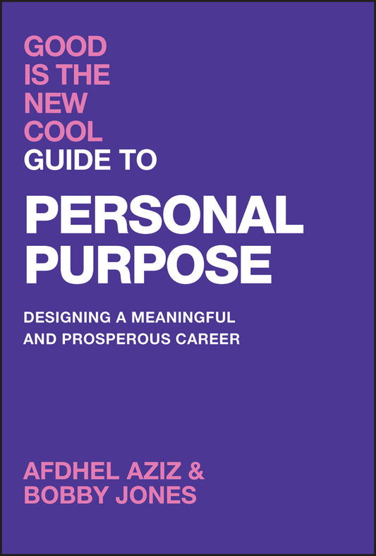 Good Is the New Cool Guide to Personal Purpose; Designing a Meaningful and Prosperous Career (Hardback) 9781394274864