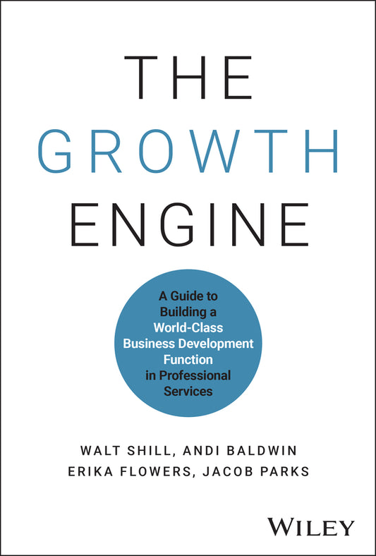 The Growth Engine; A Guide to Building a World-Class Business Development Function in Professional Services (Hardback) 9781394277872