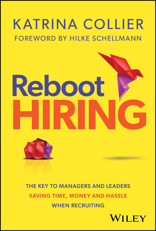 Reboot Hiring; The Key To Managers and Leaders Saving Time, Money and Hassle When Recruiting (Hardback) 9781394278138