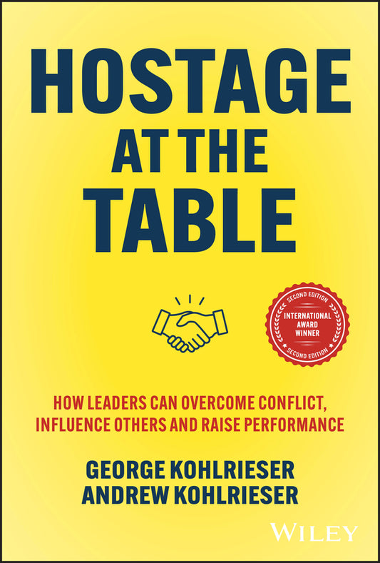 Hostage at the Table; How Leaders Can Overcome Conflict, Influence Others and Raise Performance (Hardback) 9781394278220
