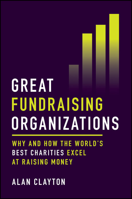 Great Fundraising Organizations; Why and How The World's Best Charities Excel at Raising Money (Hardback) 9781394278251