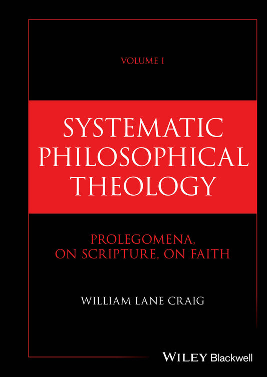Systematic Philosophical Theology, Volume 1; Prolegomena, On Scripture, On Faith (Hardback) 9781394278732