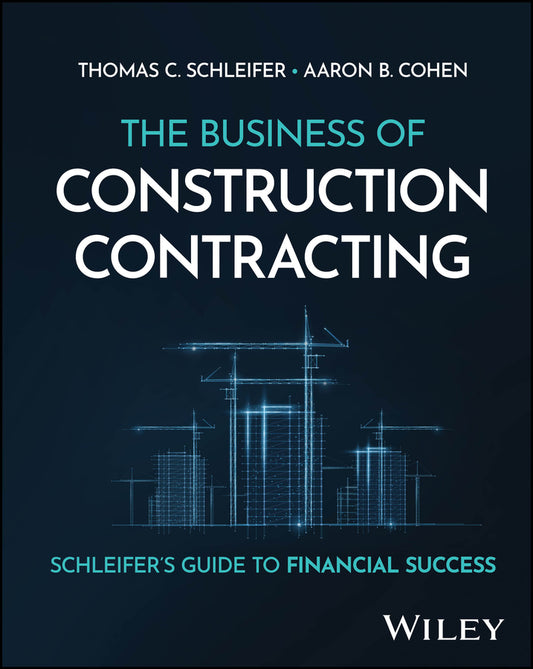 The Business of Construction Contracting; Schleifer's Guide to Financial Success (Hardback) 9781394279111