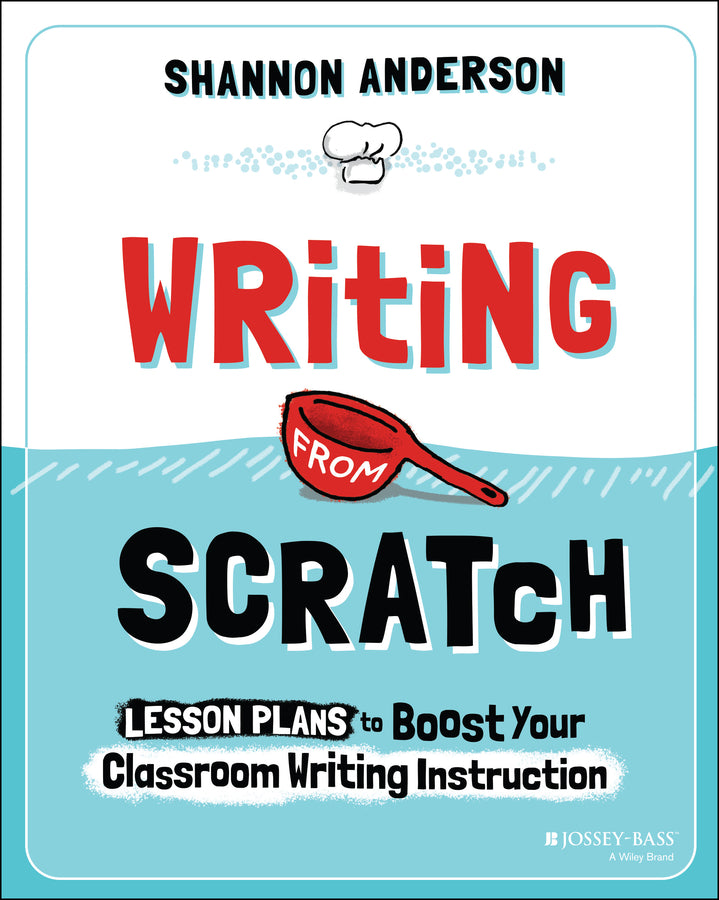 Writing from Scratch; Lesson Plans to Boost Your Classroom Writing Instruction (Paperback / softback) 9781394280995