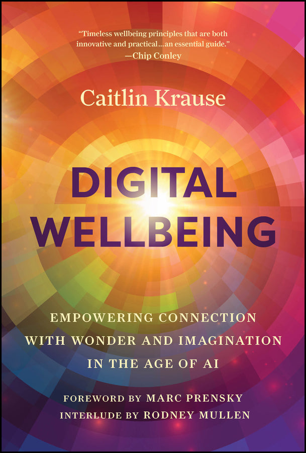 Digital Wellbeing; Empowering Connection with Wonder and Imagination in the Age of AI (Hardback) 9781394281787