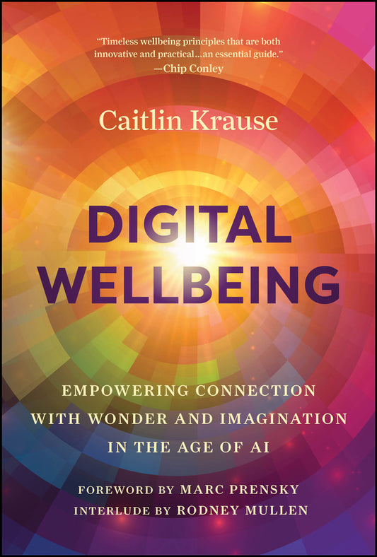 Digital Wellbeing; Empowering Connection with Wonder and Imagination in the Age of AI (Hardback) 9781394281787