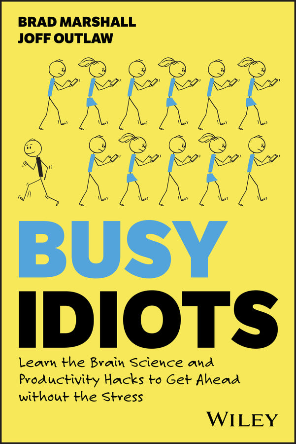 Busy Idiots; Learn the Brain Science and Productivity Hacks to Get Ahead without the Stress (Paperback / softback) 9781394282722