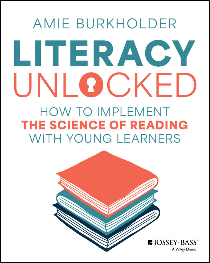 Literacy Unlocked; How to Implement the Science of Reading with Young Learners (Paperback / softback) 9781394285242