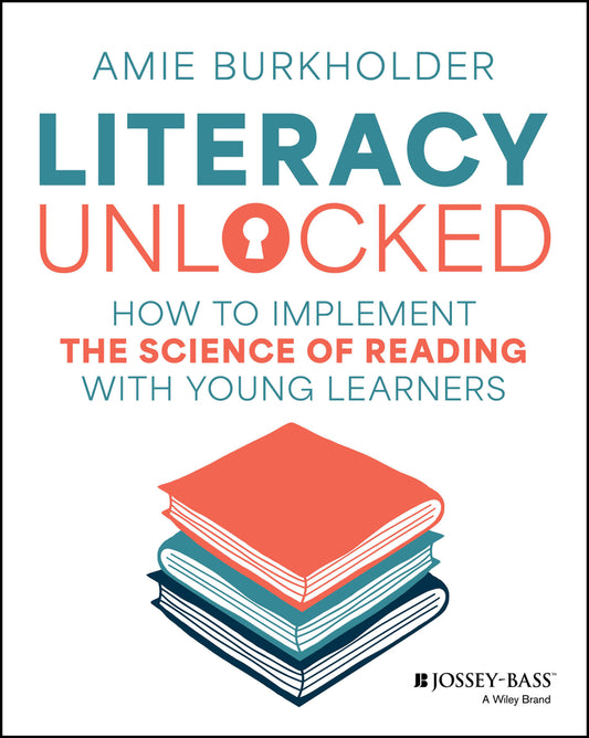 Literacy Unlocked; How to Implement the Science of Reading with Young Learners (Paperback / softback) 9781394285242