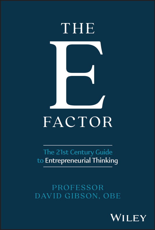 The E Factor; The 21st Century Guide to Entrepreneurial Thinking (Hardback) 9781394285488