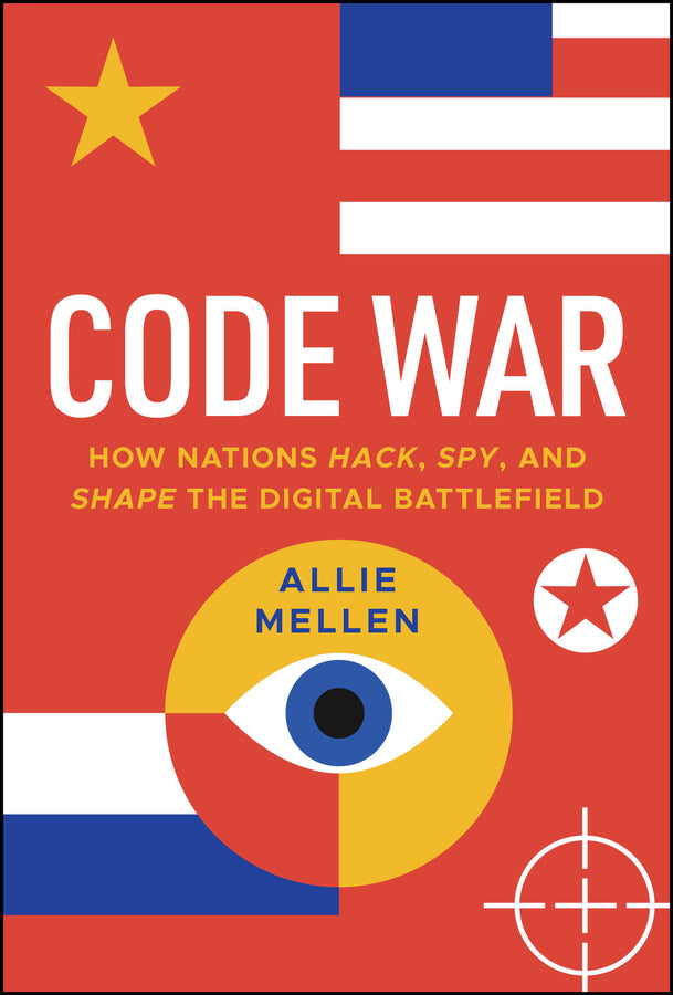 Code War; How Nations Hack, Spy, and Shape the Digital Battlefield (Hardback) 9781394285570
