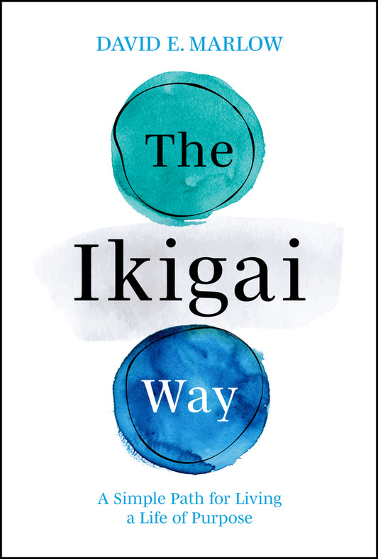 The Ikigai Way; A Simple Path for Living a Life of Purpose (Hardback) 9781394286522