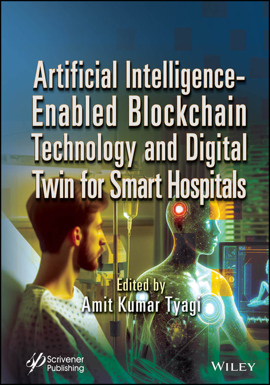 Artificial Intelligence-Enabled Blockchain Technology and Digital Twin for Smart Hospitals (Hardback) 9781394287390