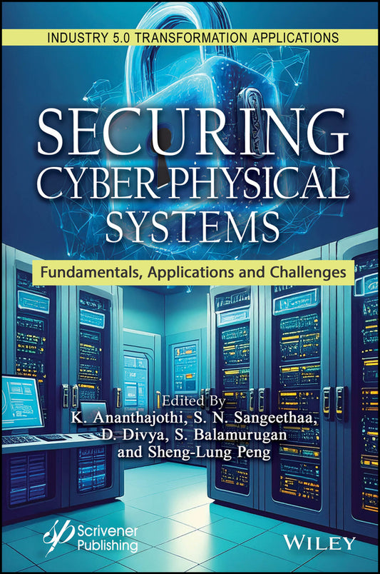 Securing Cyber-Physical Systems; Fundamentals, Applications and Challenges (Hardback) 9781394287734