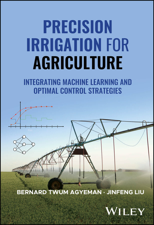 Precision Irrigation for Agriculture; Integrating Machine Learning and Optimal Control Strategies (Hardback) 9781394288526