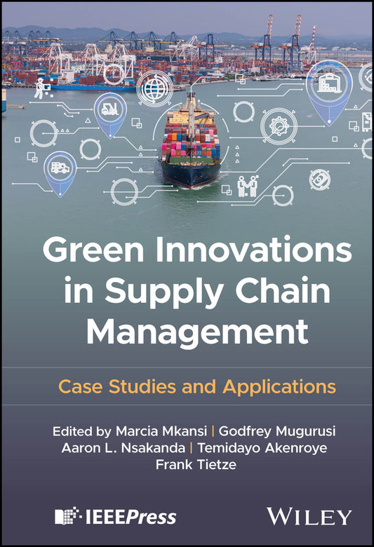 Green Innovations in Supply Chain Management; Case Studies and Applications (Hardback) 9781394289004