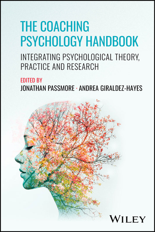 The Coaching Psychology Handbook; Integrating Psychological Theory, Practice and Research (Hardback) 9781394292776