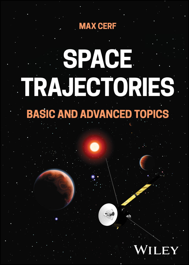Space Trajectories; Basic and Advanced Topics (Hardback) 9781394293797
